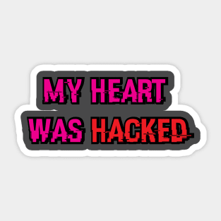 My Heart was Hacked Sticker